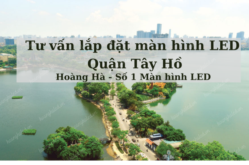 Tu van lap dat man hinh LED tai quan Tay Ho