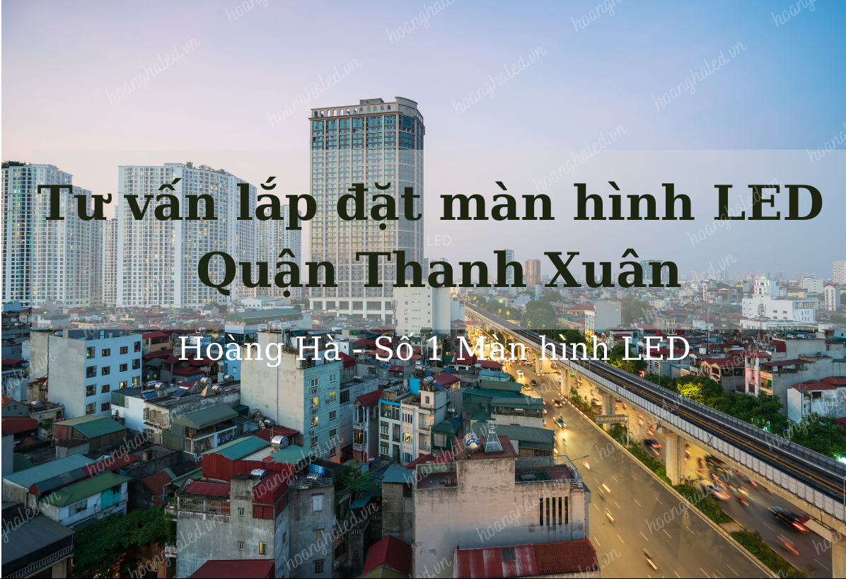 Tu van lap dat man hinh LED tai quan Thanh Xuan