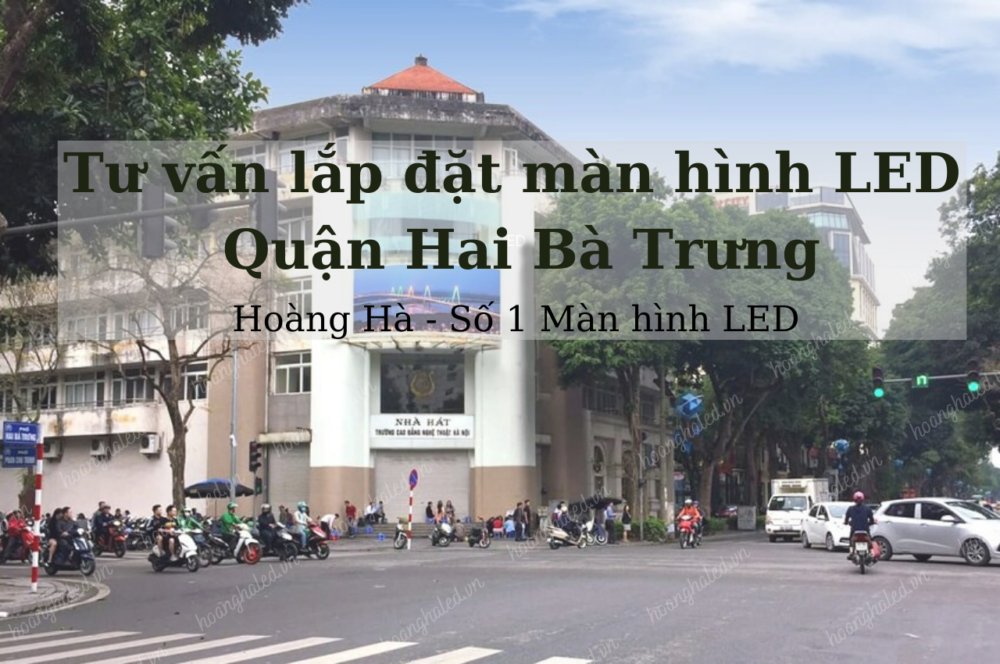 Tu van lap dat man hinh LED tai quan Hai Ba Trung