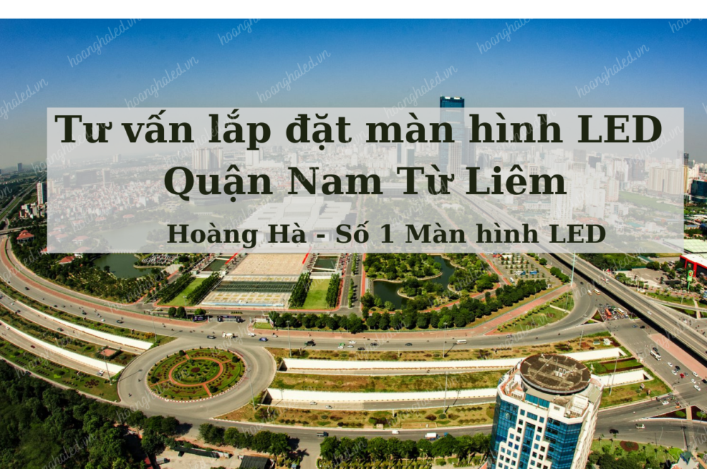 Tu van lap dat man hinh LED tai quan Nam Tu Liem