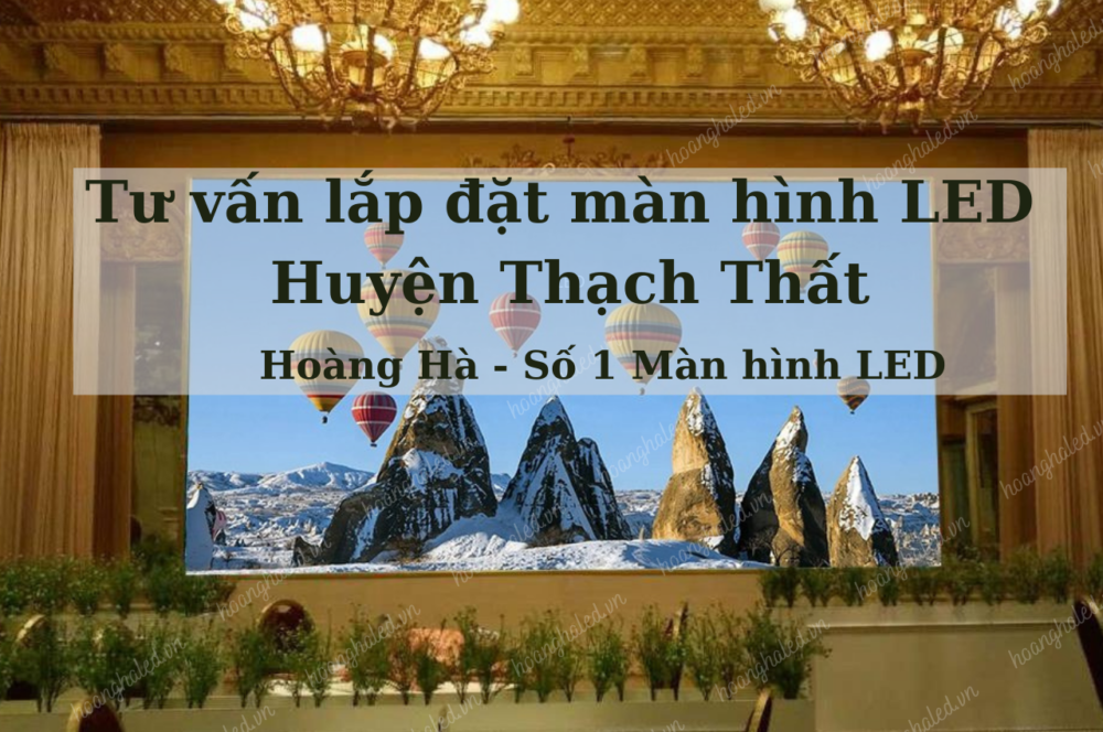 Tu van lap dat man hinh LED tai huyen Thach That