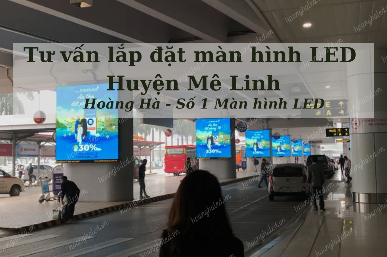 Tu van lap dat man hinh LED tai huyen Me Linh