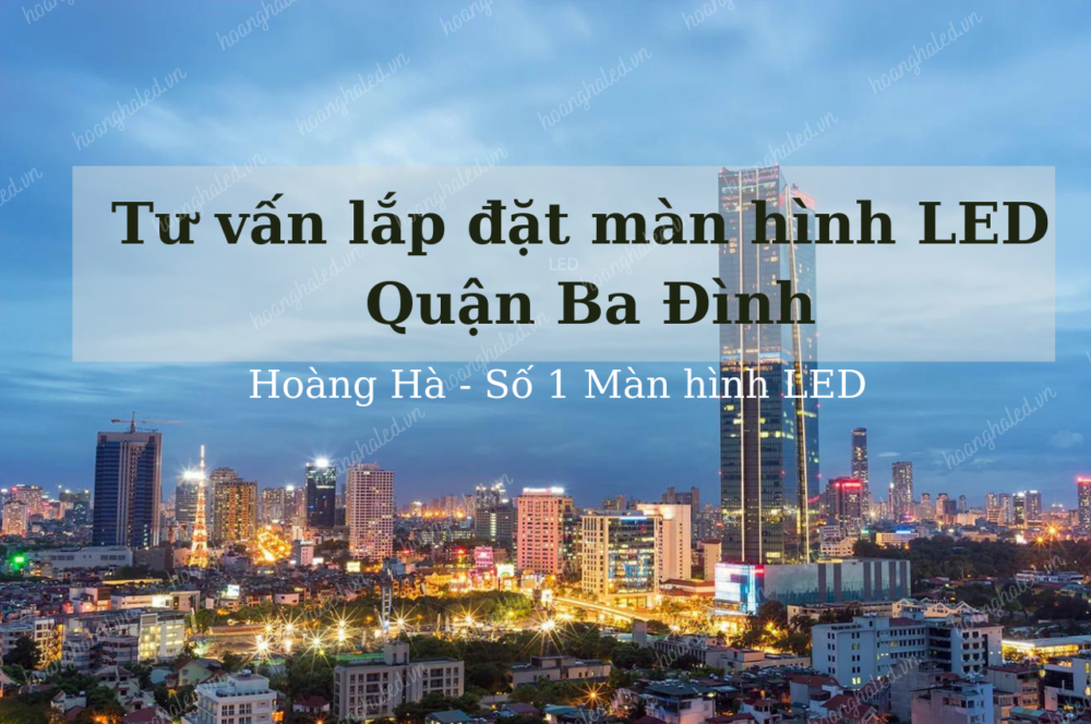 Tu van lap dat man hinh LED tai quan Ba Dinh