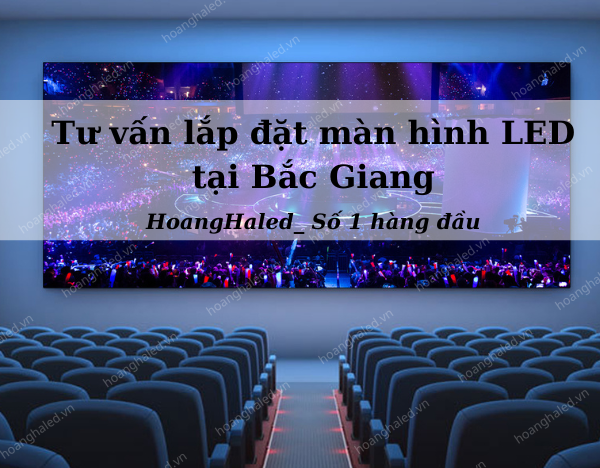 Tu van lap dat man hinh LED tai tinh Bac Giang