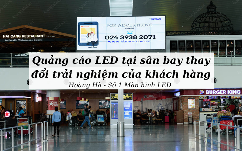 Quang cao LED tai san bay thay doi trai nghiem cua khach hang