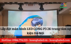 Lắp đặt màn hình LED cong P3 2k trung tâm sự kiện Hà Nội