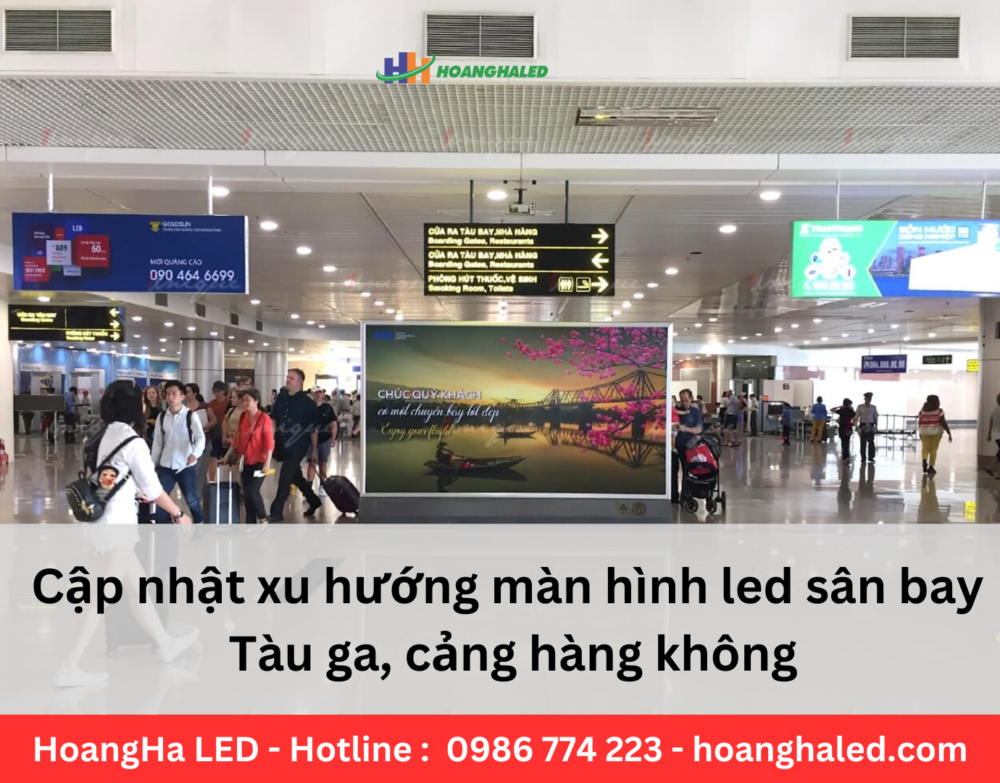 Cap nhat xu huong man hinh led san bay tau ga cang hang khong