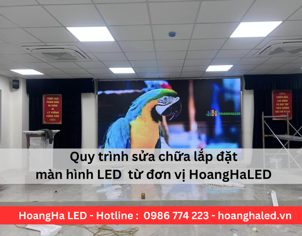 Quy trinh sua chua lap dat man hinh LED tu don vi HoangHaLED