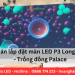 Dự án lắp đặt màn LED P3 Long Biên - Trống đồng Palace
