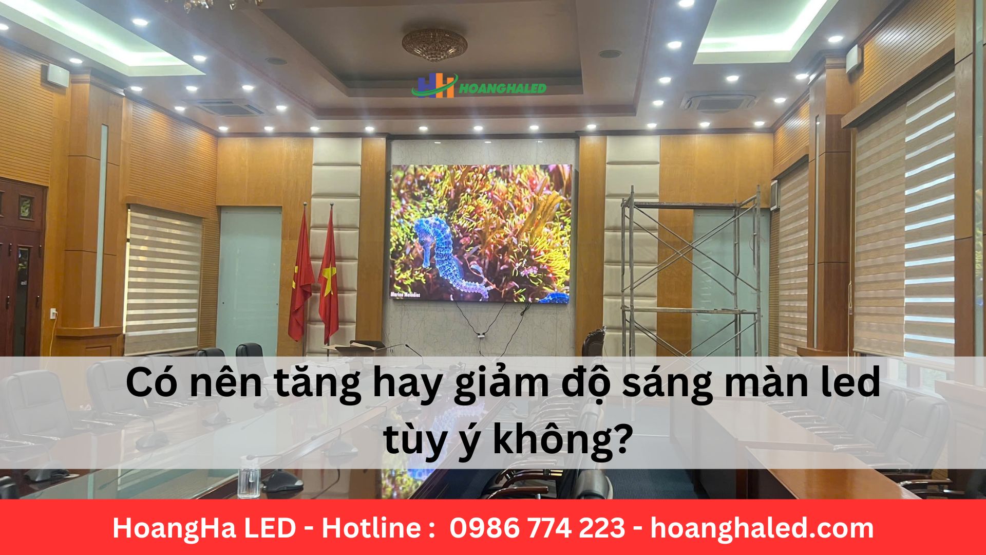 Có nên tăng hay giảm độ sáng màn led tùy ý không? | HoangHaLED