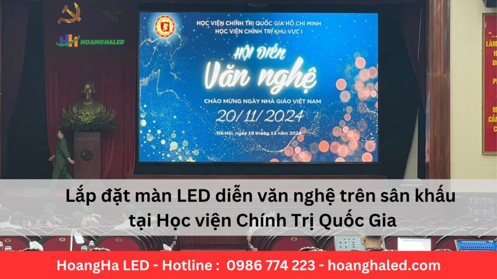 Lắp đặt màn LED diễn văn nghệ tại Học viện Chính Trị Quốc Gia