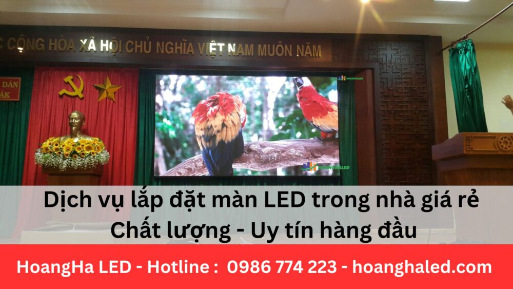 Dịch vụ lắp đặt màn LED trong nhà giá rẻ và chất lượng