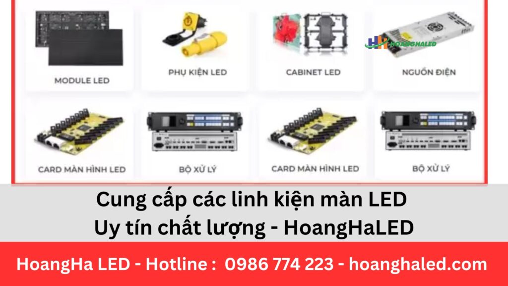 Cung cấp các linh kiện màn LED uy tín chất lượng – HoangHaLED