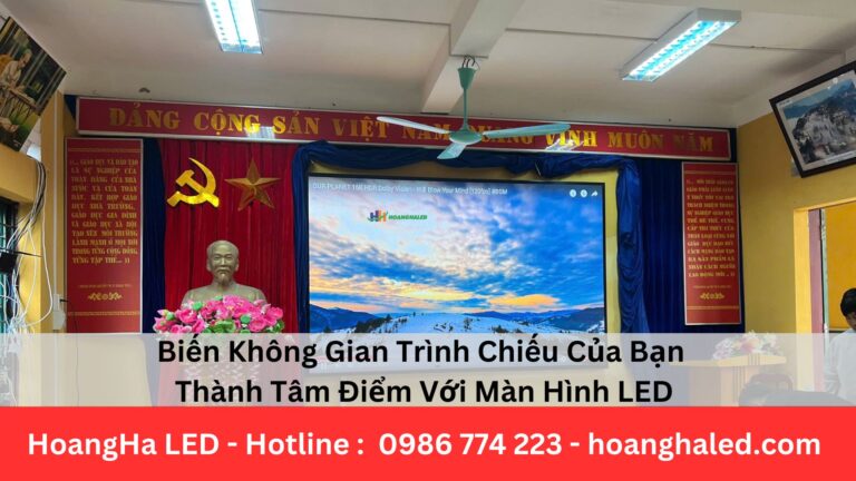 Biến Không Gian Trình Chiếu Của Bạn Thành Tâm Điểm Với Màn Hình LED
