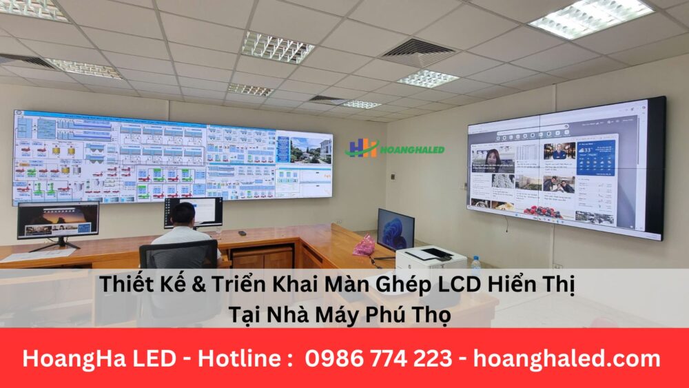Màn Ghép LCD Hiển Thị Tại Nhà Máy Phú Thọ